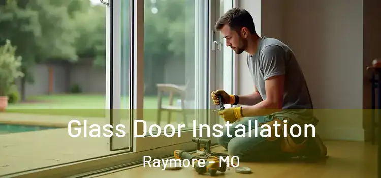 Glass Door Installation Raymore - MO