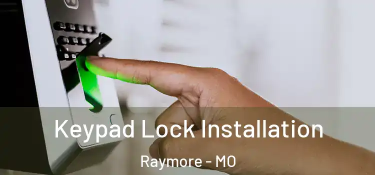 Keypad Lock Installation Raymore - MO