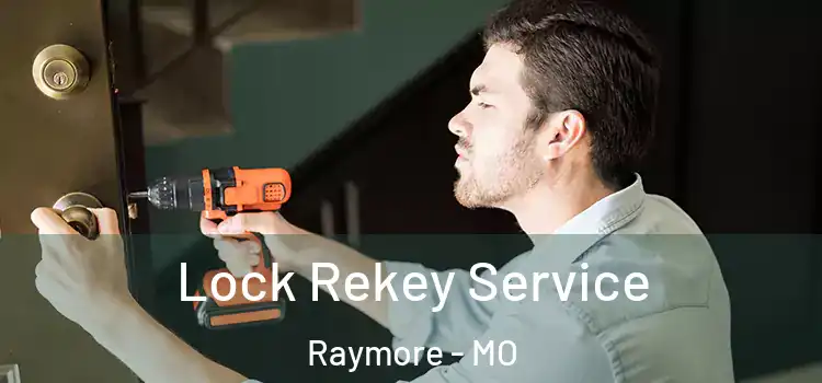  Lock Rekey Service Raymore - MO