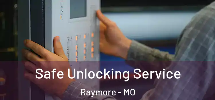 Safe Unlocking Service Raymore - MO